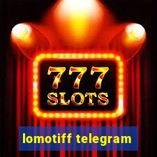 lomotiff telegram